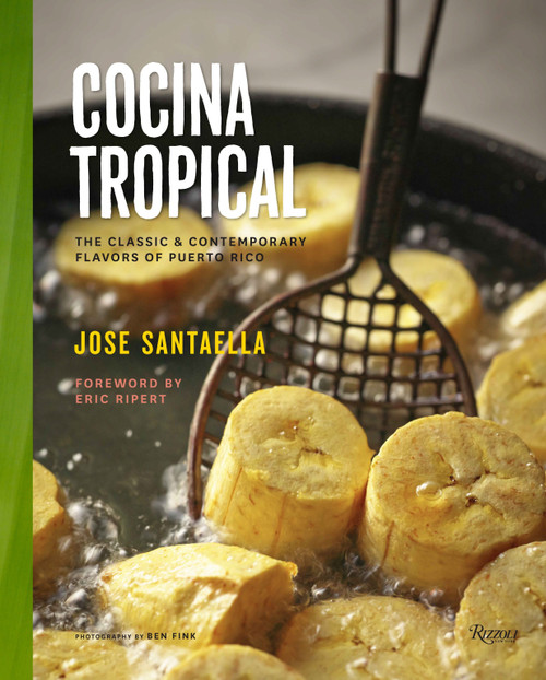 Cocina Tropical (The Classic & Contemporary Flavors of Puerto Rico) by Jose Santaella, Eric Ripert, Ben Fink, Angie Mosier, 9780789327437