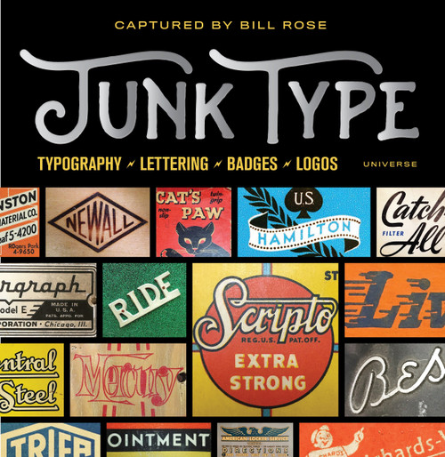 Junk Type (Typography - Lettering - Badges - Logos) by Bill Rose, Mike Essl, 9780789332653