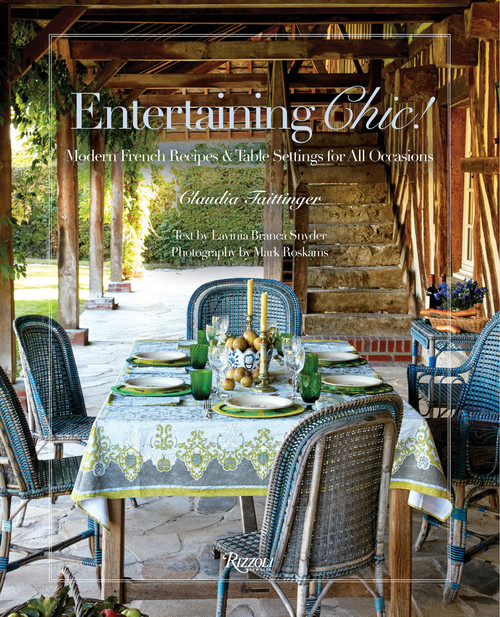 Entertaining Chic! (Modern French Recipes and Table Settings for All Occasions) by Claudia Taittinger, Lavinia Branca Snyder, Mark Roskams, 9780847862245