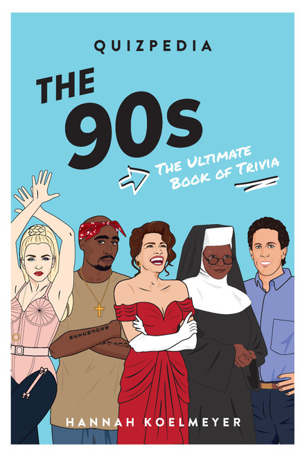 The 90s Quizpedia (The Ultimate Book of Trivia) by Hannah Koelmeyer, Chantel de Sousa, 9781922417350