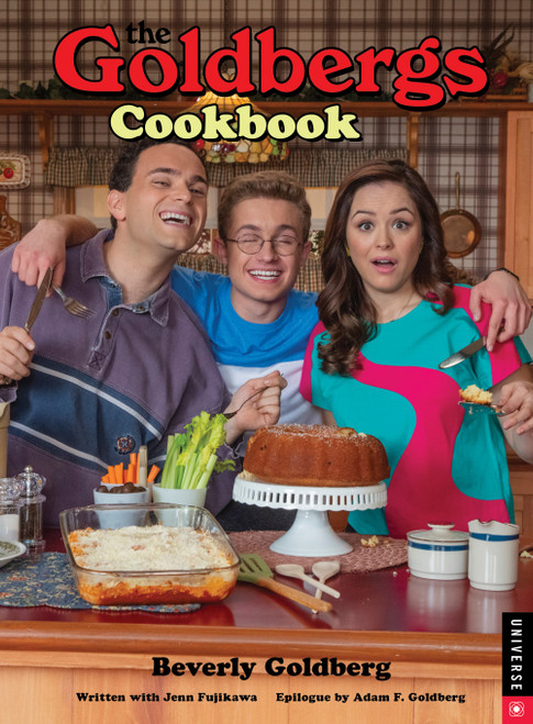 The Goldbergs Cookbook by Beverly Goldberg, Jenn Fujikawa, Adam F. Goldberg, 9780789336750
