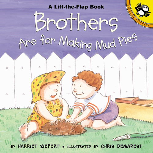 Brothers are for Making Mud Pies by Harriet Ziefert, Chris L. Demarest, 9780140568493