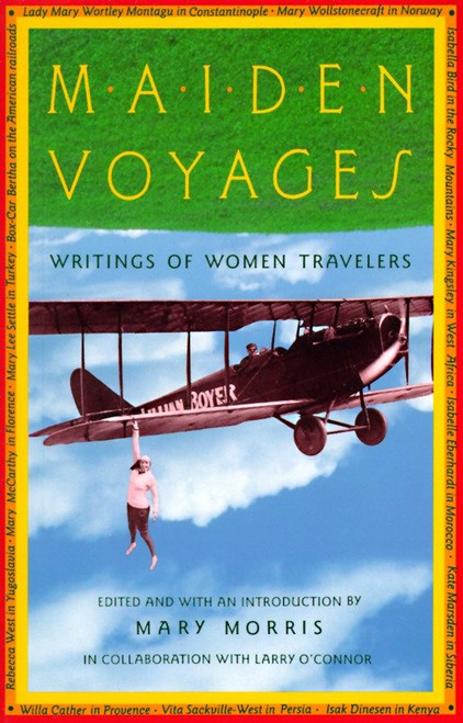 Maiden Voyages (Writings of Women Travelers) by Mary Morris, 9780679740308