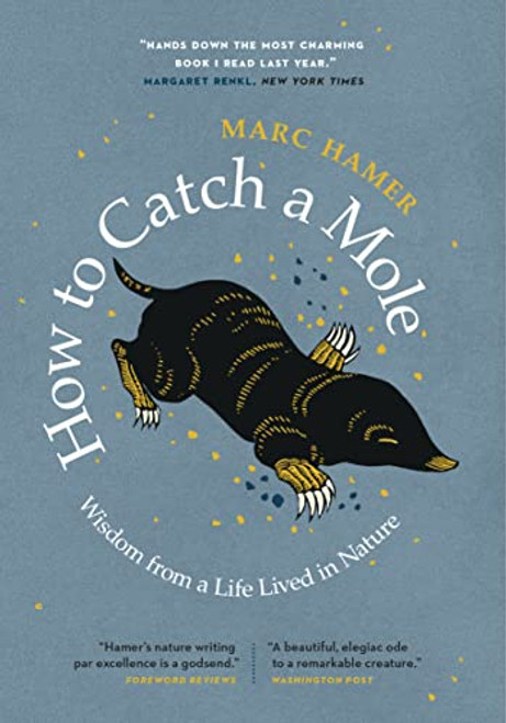 How to Catch a Mole (Wisdom from a Life Lived in Nature) - 9781771649940 by Marc Hamer, 9781771649940