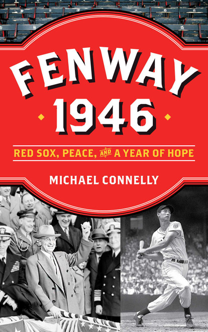 Fenway 1946 (Red Sox, Peace, and a Year of Hope) - 9781493067404 by Michael Connelly, 9781493067404