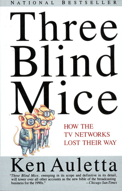 Three Blind Mice (How the TV Networks Lost Their Way) by Ken Auletta, 9780679741350