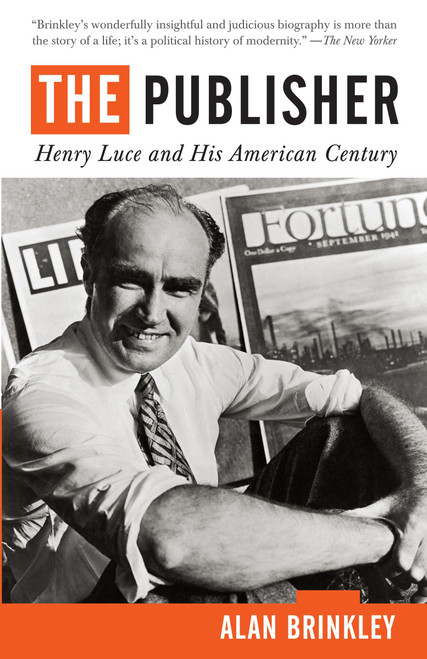 The Publisher (Henry Luce and His American Century) by Alan Brinkley, 9780679741541