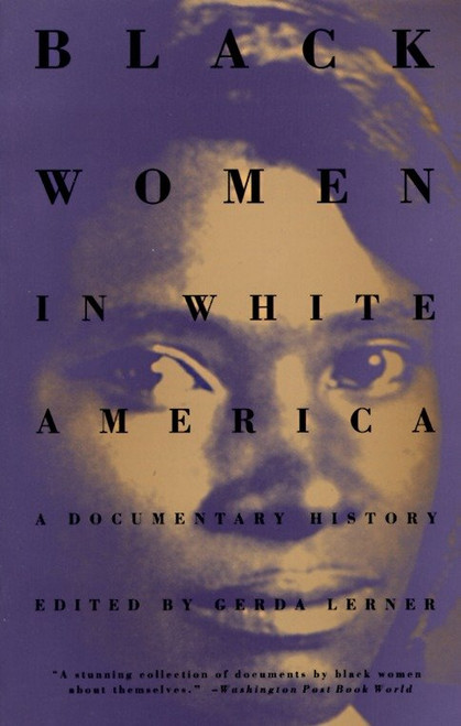 Black Women in White America (A Documentary History) by Gerda Lerner, 9780679743149