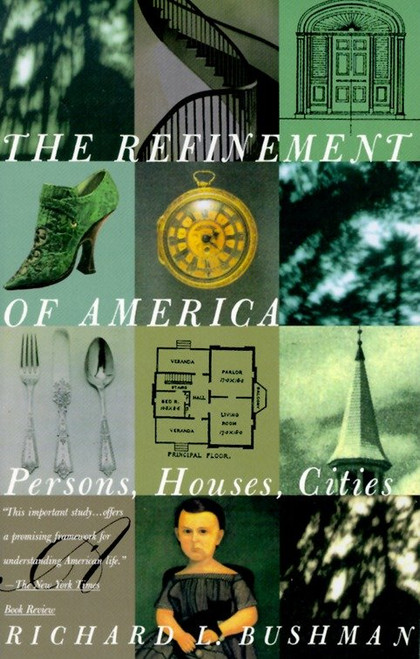 The Refinement of America (Persons, Houses, Cities) by Richard Lyman Bushman, 9780679744146