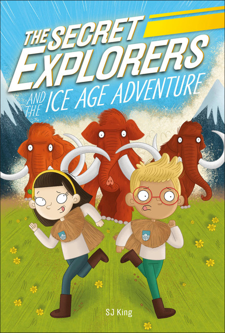 The Secret Explorers and the Ice Age Adventure by SJ King, 9780744056488