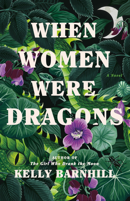 When Women Were Dragons (A Novel) by Kelly Barnhill, 9780385548229