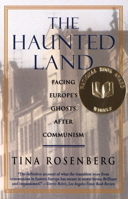 The Haunted Land (Facing Europe's Ghosts After Communism (Pulitzer Prize Winner)) by Tina Rosenberg, 9780679744993