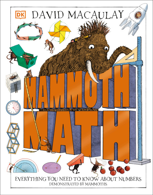 Mammoth Math (Everything You Need to Know About Numbers) by David Macaulay, DK, 9780744056112
