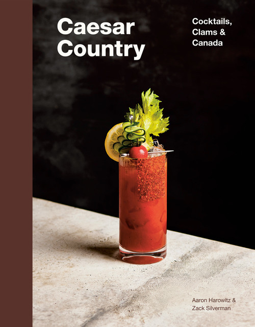 Caesar Country (Cocktails, Clams & Canada) by Aaron Harowitz, Zack Silverman, 9780525611370