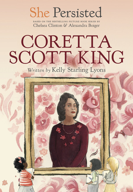 She Persisted: Coretta Scott King - 9780593353523 by Kelly Starling Lyons, Chelsea Clinton, Alexandra Boiger, Gillian Flint, 9780593353523