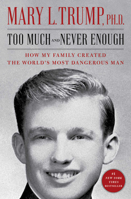 Too Much and Never Enough (How My Family Created the World's Most Dangerous Man) - 9781982141479 by Mary L. Trump, 9781982141479