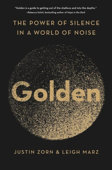 Golden (The Power of Silence in a World of Noise) by Justin Zorn, Leigh Marz, 9780063027602