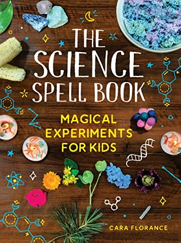 The Science Spell Book (Magical Experiments for Kids) by Cara Florance, 9781728232522