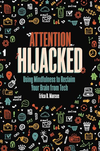 Attention Hijacked (Using Mindfulness to Reclaim Your Brain from Tech) - 9781728417196 by Erica B. Marcus, 9781728417196