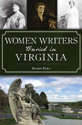 Women Writers Buried in Virginia by Sharon Pajka, 9781467150668