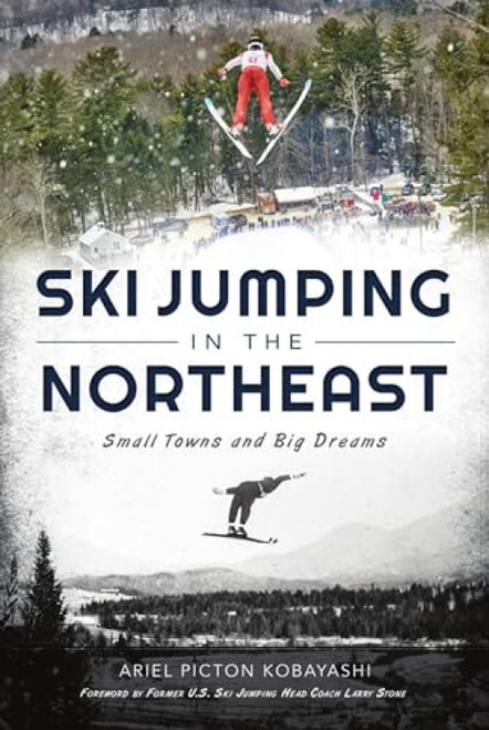 Ski Jumping in the Northeast (Small Towns and Big Dreams) by Ariel Picton Kobayashi, 9781467148160