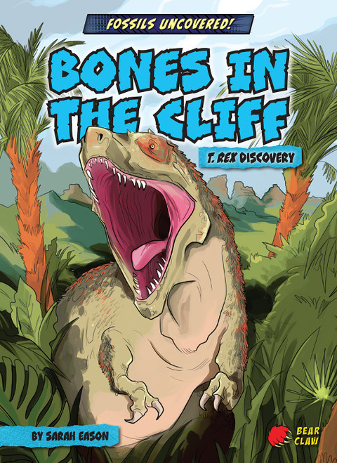 Bones in the Cliff (T. rex Discovery) - 9781636913322 by Sarah Eason, Ludovic Salle, 9781636913322