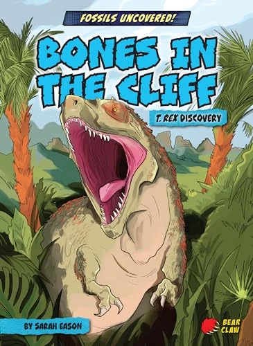 Bones in the Cliff (T. rex Discovery) - 9781636913322 by Sarah Eason, Ludovic Salle, 9781636913322