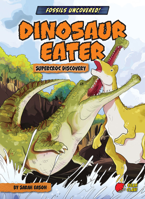 Dinosaur Eater (SuperCroc Discovery) by Sarah Eason, Diego Vaisberg, 9781636913339