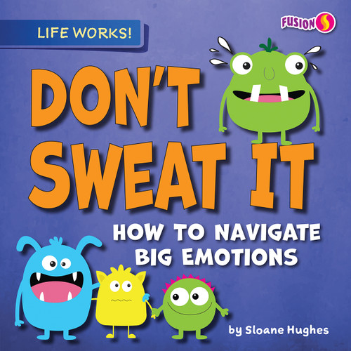 Don't Sweat It (How to Navigate Big Emotions) - 9781636914312 by Sloane Hughes, 9781636914312