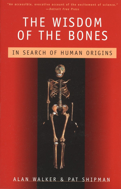 The Wisdom of the Bones (In Search of Human Origins) by Alan Walker, Pat Shipman, 9780679747833