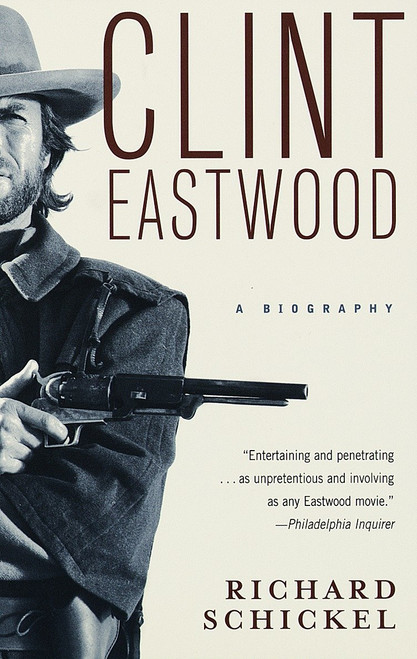Clint Eastwood (A Biography) by Richard Schickel, 9780679749912