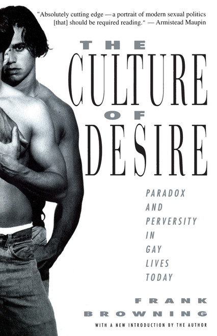 The Culture of Desire (Paradox and Perversity in Gay Lives Today) by Frank Browning, 9780679750307
