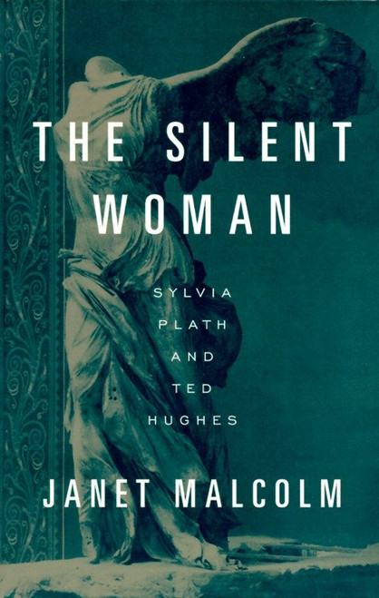 The Silent Woman (Sylvia Plath and Ted Hughes) by Janet Malcolm, 9780679751403
