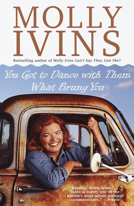 You Got to Dance with Them What Brung You by Molly Ivins, 9780679754879