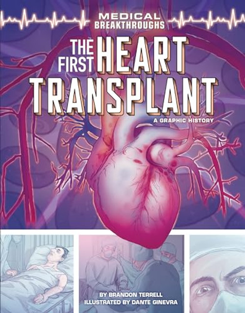 The First Heart Transplant (A Graphic History) by Brandon Terrell, Dante Ginevra, 9781541581531