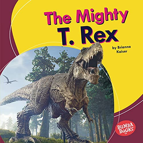 The Mighty T. Rex by Brianna Kaiser, 9781728441023