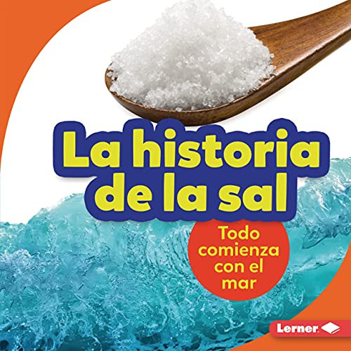 La historia de la sal (The Story of Salt) (Todo comienza con el mar (It Starts with the Sea)) (Spanish Edition) by Lisa Owings, 9781728441986