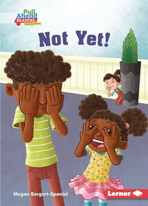 Not Yet! - 9781728448022 by Megan Borgert-Spaniol, Jeff Crowther, 9781728448022