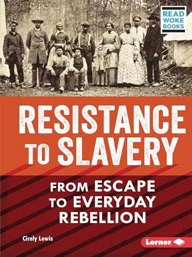 Resistance to Slavery (From Escape to Everyday Rebellion) - 9781728448190 by Cicely Lewis, 9781728448190