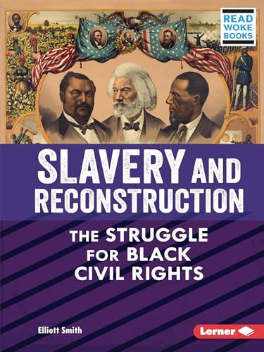 Slavery and Reconstruction (The Struggle for Black Civil Rights) - 9781728448213 by Elliott Smith, 9781728448213