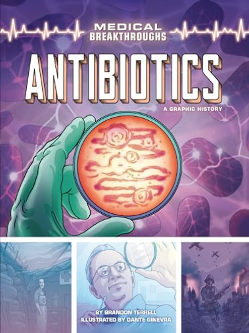 Antibiotics (A Graphic History) - 9781728448688 by Brandon Terrell, Dante Ginevra, 9781728448688