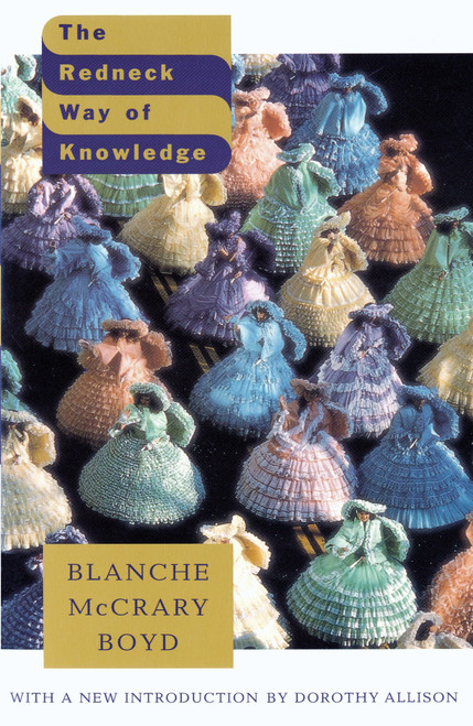 The Redneck Way of Knowledge (With a new introduction by Dorothy Allison) by Blanche McCrary Boyd, 9780679757672