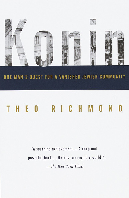 Konin (One Man's Quest for a Vanished Jewish Community) by Theo Richmond, 9780679758235