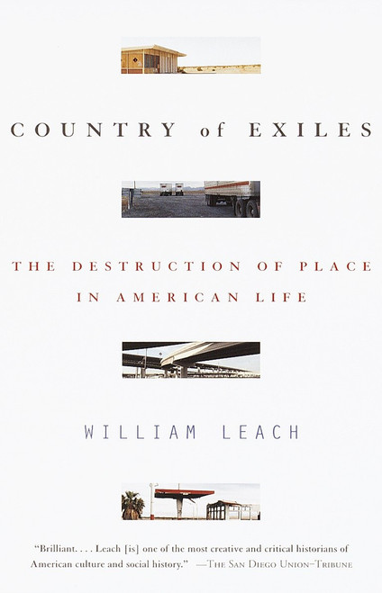 Country of Exiles (The Destruction of Place in American Life) by William R. Leach, 9780679758655