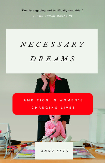 Necessary Dreams (Ambition in Women's Changing Lives) by Anna Fels, 9780679758884