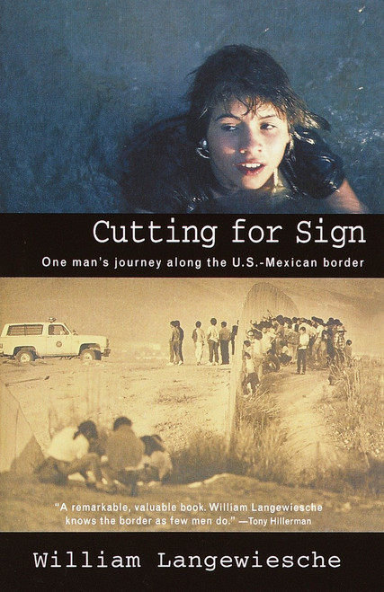 Cutting for Sign (One Man's Journey Along the U.S.-Mexican Border) by William Langewiesche, 9780679759638