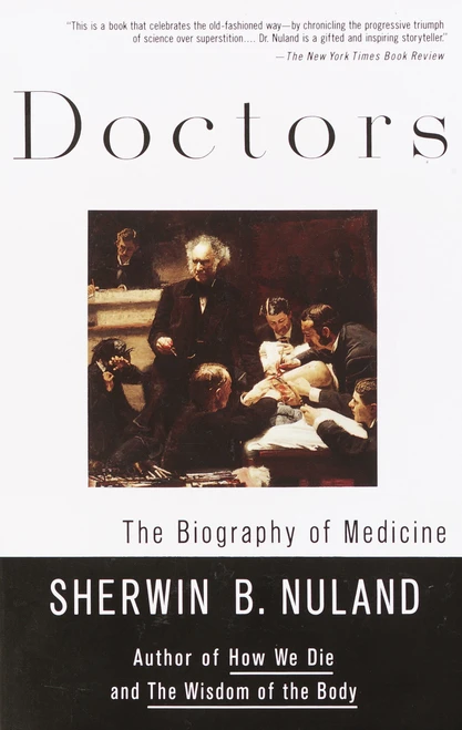 Doctors (The Biography of Medicine) by Sherwin B. Nuland, 9780679760092