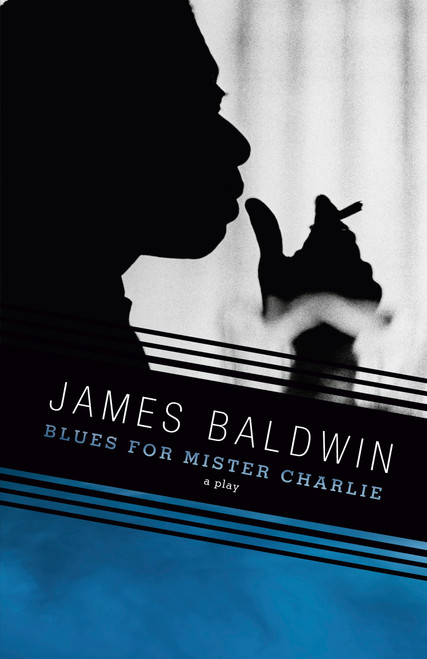 Blues for Mister Charlie (A Play) by James Baldwin, 9780679761785