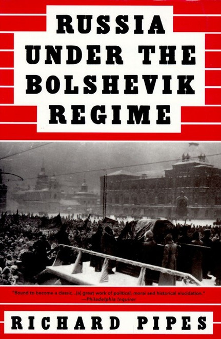 Russia Under the Bolshevik Regime by Richard Pipes, 9780679761846