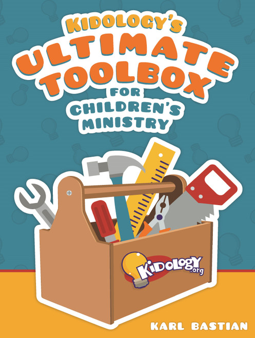 Kidology's Ultimate Toolbox for Children's Ministry by Karl Bastian, 9781628627671